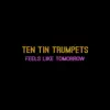Ten Tin Trumpets - Feels Like Tomorrow - Single